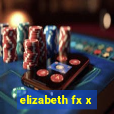elizabeth fx x